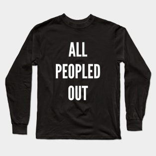 All Peopled Out Long Sleeve T-Shirt